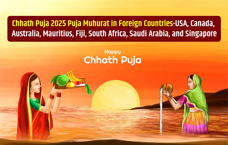 Chhath Puja 2025 Puja Muhurat in Foreign Countries